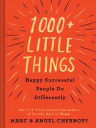 1000+ Little Things Happy Successful People Do Differently - Marc Chernoff, Angel Chernoff (ISBN: 9780525542742)
