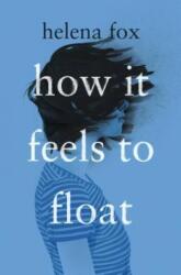 How It Feels to Float - Helena Fox (ISBN: 9780525554295)
