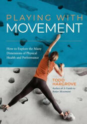 Playing with Movement - Hargrove Todd Hargrove (ISBN: 9780578502618)