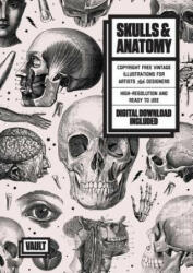 Skulls & Anatomy: Copyright Free Vintage Illustrations for Artists & Designers (ISBN: 9780648049760)