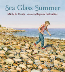 Sea Glass Summer - Michelle Houts, Bagram Ibatoulline (ISBN: 9780763684433)