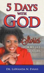 Five Days With God: Stories From My Life to Yours (ISBN: 9780998568201)