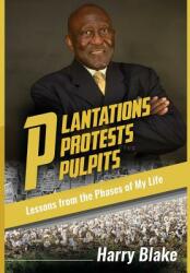 Plantations Protests Pulpits: Lessons from the Phases of My Life (ISBN: 9780999679418)