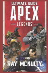 Apex Legends Ultimate Guide: How to Play and Become the Best Player in Apex Legends - For Both Beginners and Advanced Players (ISBN: 9781091875821)