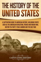 The History of the United States: A Captivating Guide to American History Including Events Such as the American Revolution French and Indian War Bo (ISBN: 9781092774147)