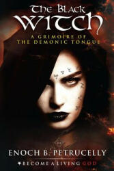 The Black Witch: A Grimoire of the Demonic Tongue - V K Jehannum, Timothy Donaghue, Enoch B Petrucelly (ISBN: 9781093422511)