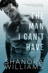 The Man I Can't Have - Shanora Williams (ISBN: 9781093605846)