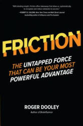 FRICTION-The Untapped Force That Can Be Your Most Powerful Advantage - Roger Dooley (ISBN: 9781260135695)