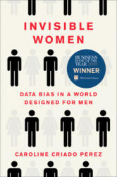 Invisible Women: Data Bias in a World Designed for Men (ISBN: 9781419729072)