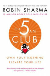 The 5 Am Club: Own Your Morning. Elevate Your Life. - Robin Sharma (ISBN: 9781443456623)