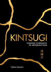 Kintsugi: Finding Strength in Imperfection (ISBN: 9781449497309)