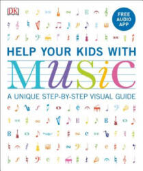 Help Your Kids with Music, Ages 10-16 (Grades 1-5): A Unique Step-By-Step Visual Guide & Free Audio App - DK (ISBN: 9781465485489)