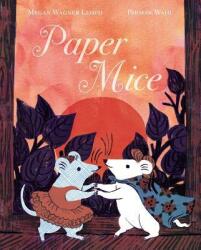 Paper Mice - Megan Wagner Lloyd, Phoebe Wahl (ISBN: 9781481481663)