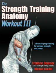 Strength Training Anatomy Workout III - Frederic Delavier, Michael Gundill (ISBN: 9781492588511)