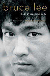 Bruce Lee: A Life - Matthew Polly (ISBN: 9781501187636)