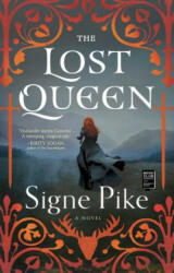 The Lost Queen: A Novelvolume 1 - Signe Pike (ISBN: 9781501191428)