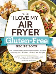 The "I Love My Air Fryer" Gluten-Free Recipe Book (ISBN: 9781507210413)