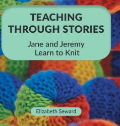 Teaching Through Stories - Seward Elizabeth Seward (ISBN: 9781525540271)