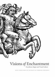 Visions of Enchantment: Occultism, Magic and Visual Culture: Select Papers from the University of Cambridge Conference - Daniel Zamani (ISBN: 9781527228825)