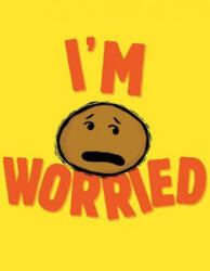 I'm Worried - Michael Ian Black, Debbie Ridpath Ohi (ISBN: 9781534415867)