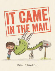 It Came in the Mail - Ben Clanton, Ben Clanton (ISBN: 9781534453210)