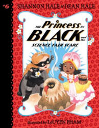 The Princess in Black and the Science Fair Scare - Shannon Hale, Dean Hale, Leuyen Pham (ISBN: 9781536206869)