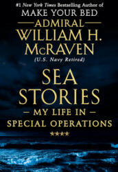 Sea Stories: My Life in Special Operations - William H. McRaven (ISBN: 9781538715536)