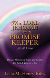 Lord Jehovah - My Promise Keeper - LEILA M. HENR RILEY (ISBN: 9781545662236)