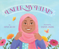 Under My Hijab - Hena Khan, Aaliya Jaleel (ISBN: 9781620147924)