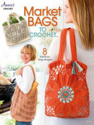 Market Bags to Crochet - Annie's Crochet (ISBN: 9781640250703)