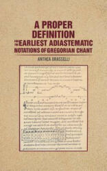 A Proper Definition for the Earliest Adiastematic Notations of Gregorian Chant (ISBN: 9781641826174)