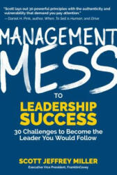 Management Mess to Leadership Success: 30 Challenges to Become the Leader You Would Follow (ISBN: 9781642500882)