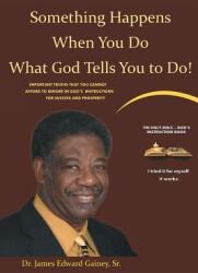 Something Happens When You Do What God Tells You To Do! (ISBN: 9781645153559)