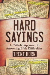 Hard Sayings: A Catholic Approach to Answering Bible Difficulties (ISBN: 9781683570738)