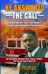 He Answered the Call: Coping with Our Loss - Family's Friends' and Firefighters' Perspectives (ISBN: 9781733964401)