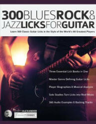 300 Blues, Rock and Jazz Licks for Guitar - JOSEPH ALEXANDER (ISBN: 9781789330724)