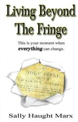 The Living Series: Living Beyond the Fringe: This is your moment when everything can change. (ISBN: 9781949609295)