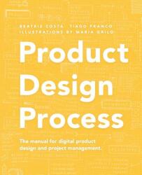 Product Design Process - Tiago Franco, Beatriz Costa, Maria Grilo (ISBN: 9789871973644)