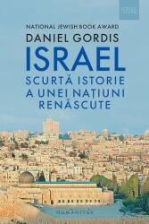 Israel. Scurta istorie a unei natiuni renascute - Daniel Gordis (ISBN: 9789735063481)