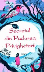 Secretul din Padurea Privighetorii - Lucy Strange (ISBN: 9786060060529)