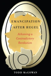 Emancipation After Hegel - Todd (University of Vermont) McGowan (ISBN: 9780231192705)