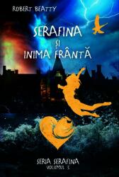 Serafina și inima frântă. Seria Serafina (ISBN: 9786060061601)