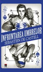 Infruntarea umbrelor - Sebastien De Castell (ISBN: 9786060061632)