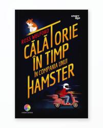 Calatorie in timp in compania unui hamster (ISBN: 9786067936070)