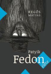 Patyik Fedon élete (ISBN: 9786155814471)