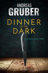 Dinner in the Dark - Andreas Gruber (ISBN: 9783958354067)