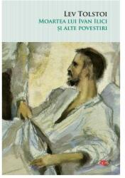 Moartea lui Ivan Ilici si alte povestiri - Lev Tolstoi (ISBN: 9786063334757)