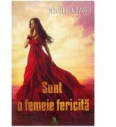 Sunt o femeie fericita - Nicoleta Baciu (ISBN: 9786069036198)