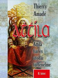 Attila Attila fiai és utódai történelme II. rész (2019)