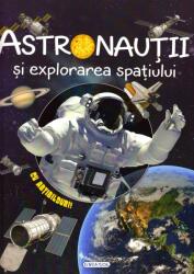 Astronautii si explorarea spatiului (ISBN: 9786060240136)